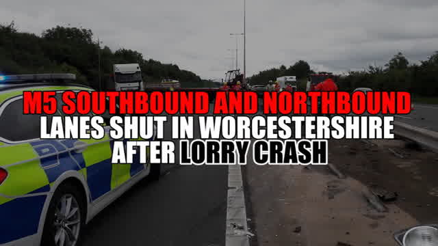 Recap - M5 shuts in Worcestershire after lorry and cars crash causing ...