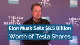 Elon Musk Sells $8.5 Billion Worth of Tesla Shares