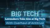 Lawmakers Take Aim at Big Tech With Overhaul of Antitrust