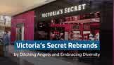Victoria’s Secret Rebrands by Ditching Angels and Embracing Diversity