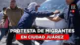 Protesta de migrantes tras visita de Manuel López Obrador a la frontera | El Espectador